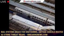 Rail systems brace for shutdowns, Amtrak cancels routes as strike threat nears - 1breakingnews.com