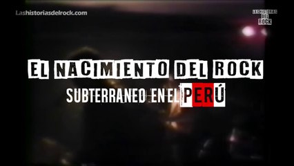El Nacimiento del rock subterráneo en el Perú | Las Historias Del Rock