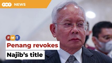 Penang governor revokes Najib’s title