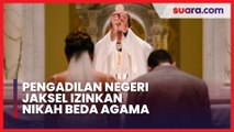 PN Jakarta Selatan Kabulkan Permohonan Pernikahan Beda Agama