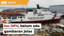 Isu projek OPV, PM belum dapat gambaran jelas