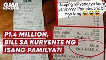 P1.4 million, bill sa kuryente ng isang pamilya?! | GMA News Feed