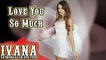Ivana Raymonda - Love You So Much (Original Song & Official Music Video) 4k