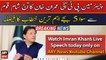 Chairman PTI, Imran Khan to address nation at 5:15 PM today evening