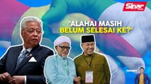 SINAR PM: PRU15:'Perang' UMNO-Pas masih belum tamat