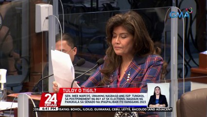 Sen. Imee Marcos, umaming nagbago ang isip tungkol sa postponement ng Baranggay at SK Elections; naghain ng panukala sa Senado na ipagpaliban ito hanggang 2023 | 24 Oras