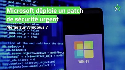 Microsoft déploie un patch de sécurité urgent, même sur Windows 7