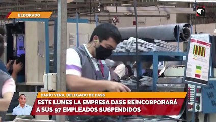 Este lunes la empresa Dass reincorporará a sus 97 empleados suspendidosCT