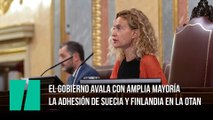 El Gobierno avala con amplia mayoría la adhesión de Suecia y Finlandia en la OTAN