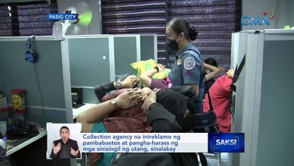 Collection agency na inireklamo ng pambabastos at pangha-harass ng mga sinisingil ng utang, sinalakay | Saksi