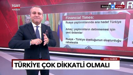 Financial Times'tan Çarpıcı İddia: Rusya Yaptırımlarında Ana Hedef Türkiye Mi? - TGRT Haber