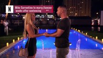 Mike Sorrentino To Marry Fiancee Weeks After Sentencing