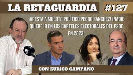 Download Video: La Retaguardia #127: ¡Apesta a muerto político Sánchez! ¡Nadie quiere ir en los carteles electorales del PSOE en 2023!