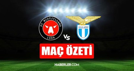 Midtjylland - Lazio maç özeti (VİDEO) Midtjylland - Lazio maç özeti izle! Lazio maçı kaç kaç bitti?
