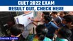 CUET 2022 results declared by NTA, English gets highest 100 percentiles|*News