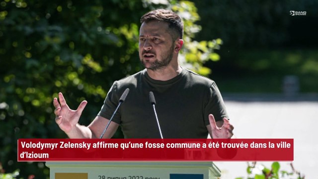 Volodymyr Zelensky affirme qu’une fosse commune a été trouvée dans la ville d’Izioum !