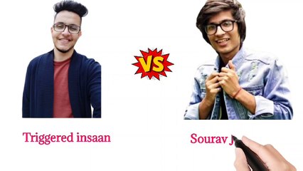 Triggered insaan and Sourav joshi