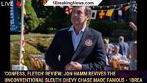 'Confess, Fletch' Review: Jon Hamm Revives the Unconventional Sleuth Chevy Chase Made Famous - 1brea