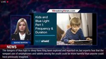 Exposure to blue light from phones and tablets in childhood can increase production of reprodu - 1br