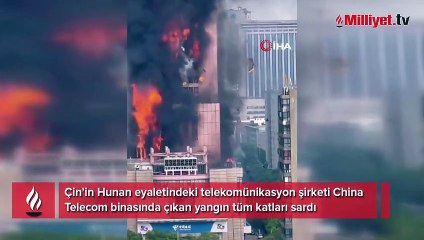 Çin’de telekomünikasyon binası alev alev yandı