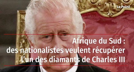 Afrique du Sud : des nationalistes veulent récupérer l’un des diamants de Charles III