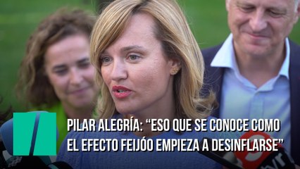 Pilar Alegría: "Eso que se conoce como el efecto Feijóo empieza a desinflarse”
