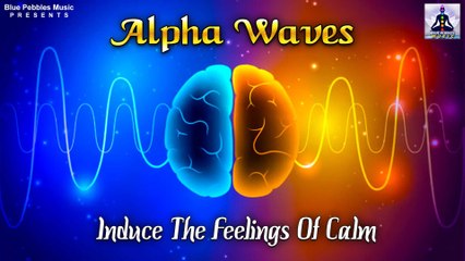Alpha Waves ~Induce The Feelings Of Calm ~wakeful relaxation
