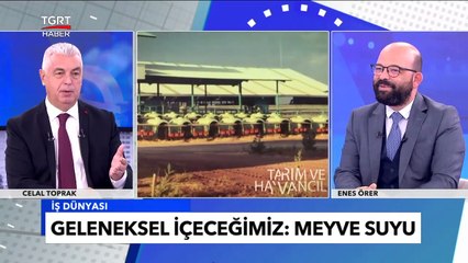 Türkiye'de Meyve Suyu Üreticiliği Ne Durumda? - Celal Toprak ile İş Dünyası