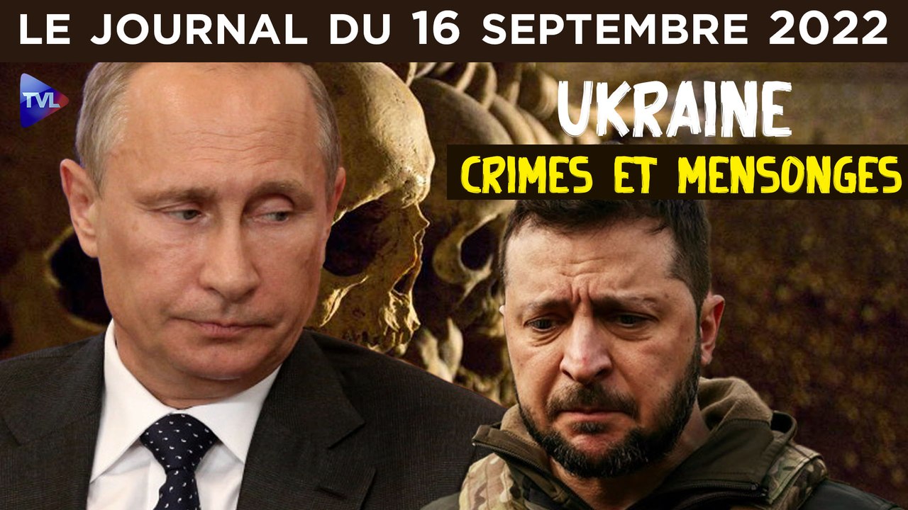Ukraine : crimes et mensonges - JT du vendredi 16 septembre 2022