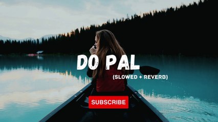 Do Pal (slowed + reverb) Veer Zaara