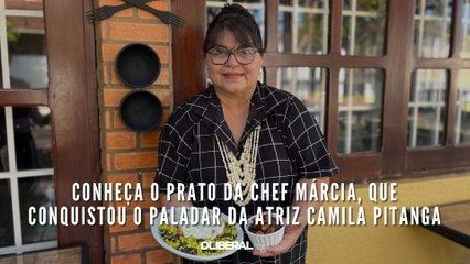 Conheça o prato da chef Márcia, que conquistou o paladar da atriz Camila Pitanga