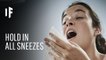 What If You Held in All Your Sneezes?