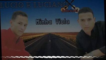 LUCIO E LUCIANO MINHA VIOLA