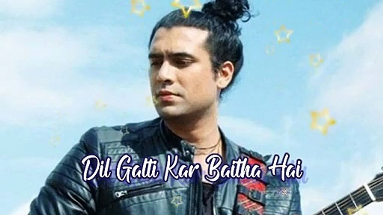 Dil Galti Kar Baitha Hai _ Bollywood Latest Song _ New Bollywood Song ...