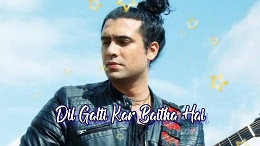 Dil Galti Kar Baitha Hai _ Bollywood latest Song _ New Bollywood Song _ Jubin Nautiyal(480P)