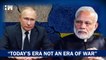 "Today's Era Is Not An Era of War": PM Modi Rebukes Russian President Vladimir Putin| India| BJP