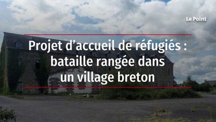 Projet d’accueil de réfugiés : bataille rangée dans un village breton