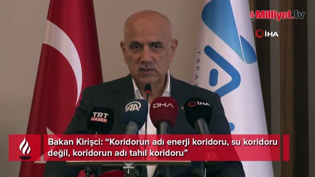 Bakan Kirişci: “Koridorun adı enerji koridoru, su koridoru değil, koridorun adı tahıl koridoru”