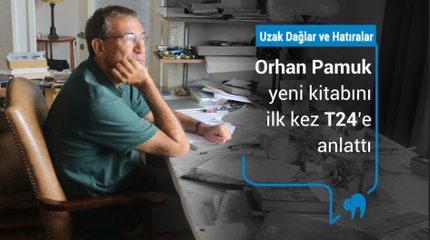 Orhan Pamuk yeni kitabını ilk kez T24’e anlattı