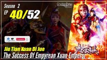 【Jiu Tian Xuan Di Jue】 S2 EP 40 (80) - The Success Of Empyrean Xuan Emperor | Sub Indo