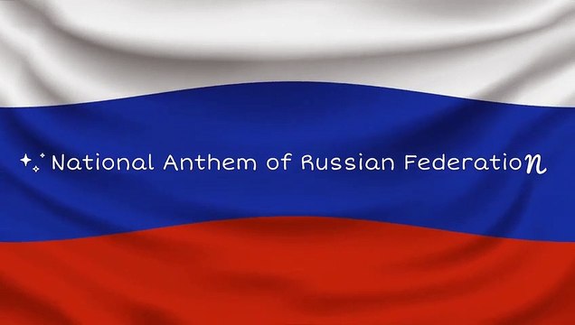National Anthem of The Russian Federation _ National Anthem of Russia