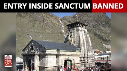 Entry inside sanctum sanctorum of Kedarnath Temple is banned