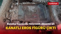 Balatlar kazısında Helenistik döneme ait kanatlı Eros figürü çıktı