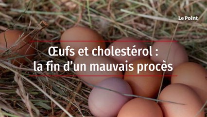Œufs et cholestérol : la fin d’un mauvais procès