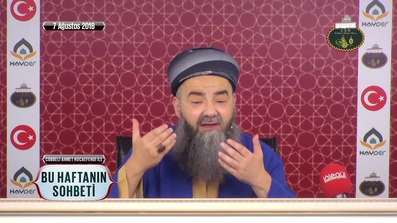 Cübbeli Ahmet Hoca Efendi İle Bu Haftanın Sohbeti 7 Ağustos 2018