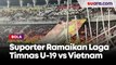 Turuti Permintaan Shin Tae-yong, Suporter Ramai Hadiri Laga Timnas Indonesia U-19 vs Vietnam