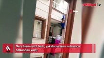 Genç kızın evini bastı, yakalanacağını anlayınca balkondan kaçtı