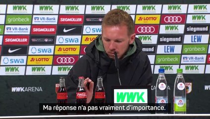 7e j. - Nagelsmann : ''Qu'est-ce que ça change si je dis non ?''