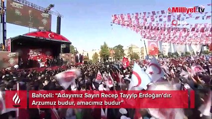 MHP Genel Başkanı Devlet Bahçeli: Adayımız Sayın Recep Tayyip Erdoğan'dır