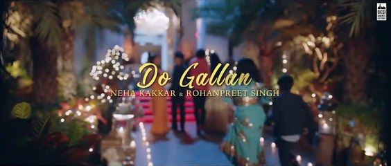 DO GALLAN  Neha Kakkar  Rohanpreet Singh  Garry Sandhu  Anshul Garg  Latest Punjabi Song 2021 _